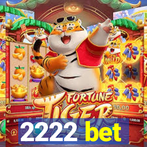 2222 bet